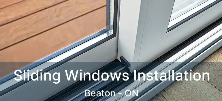  Sliding Windows Installation Beaton - ON