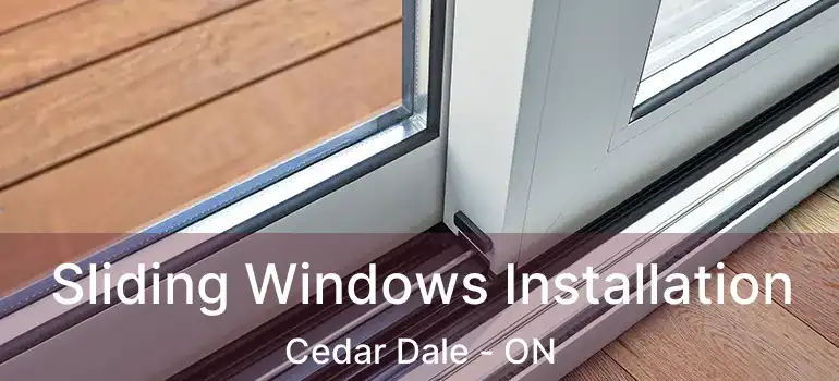  Sliding Windows Installation Cedar Dale - ON