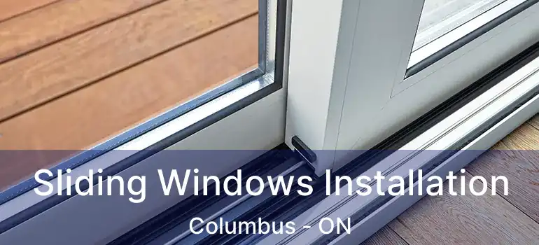  Sliding Windows Installation Columbus - ON