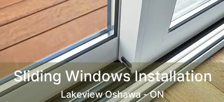  Sliding Windows Installation Lakeview Oshawa - ON