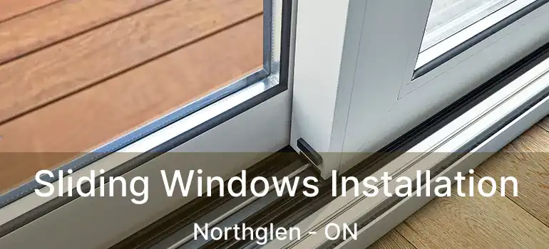  Sliding Windows Installation Northglen - ON