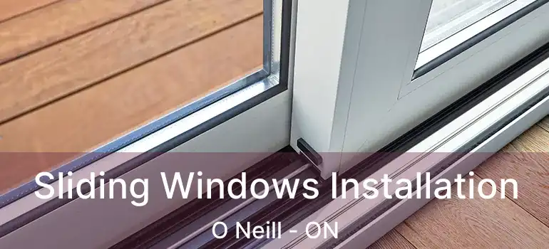  Sliding Windows Installation O Neill - ON