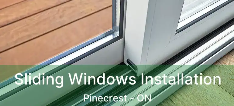  Sliding Windows Installation Pinecrest - ON