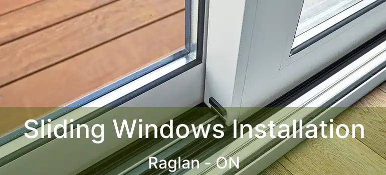  Sliding Windows Installation Raglan - ON