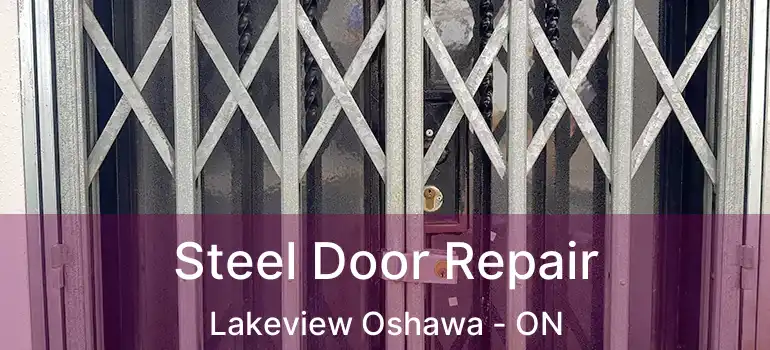  Steel Door Repair Lakeview Oshawa - ON