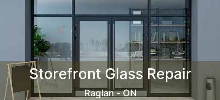  Storefront Glass Repair Raglan - ON