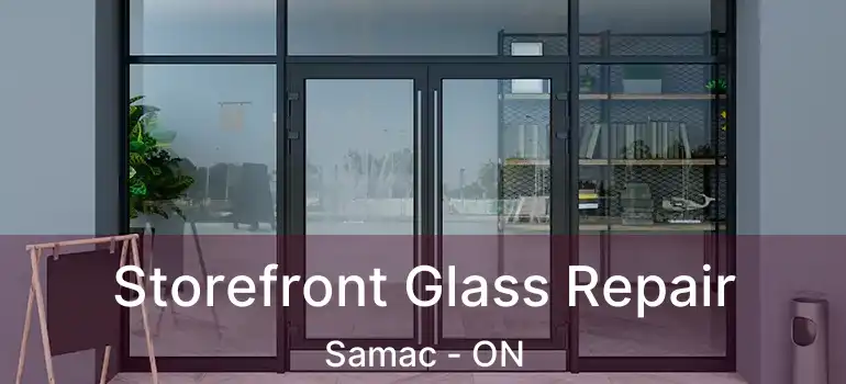  Storefront Glass Repair Samac - ON