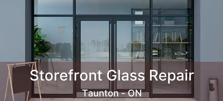  Storefront Glass Repair Taunton - ON