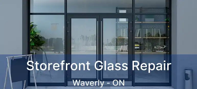  Storefront Glass Repair Waverly - ON