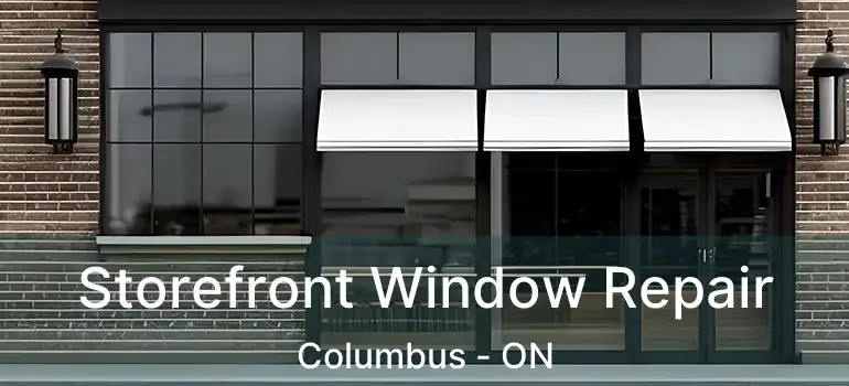  Storefront Window Repair Columbus - ON