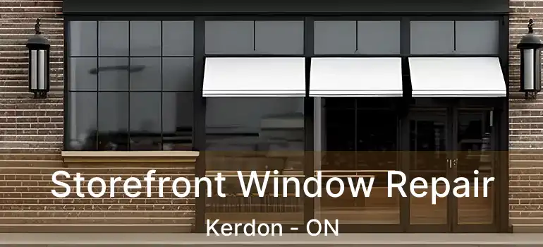  Storefront Window Repair Kerdon - ON