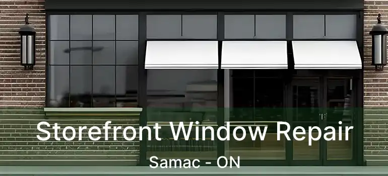  Storefront Window Repair Samac - ON