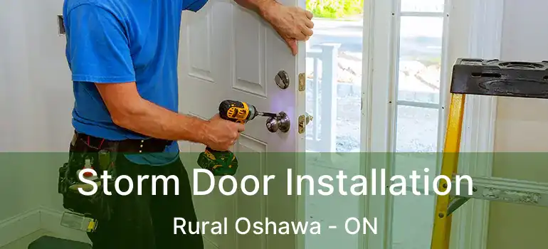  Storm Door Installation Rural Oshawa - ON