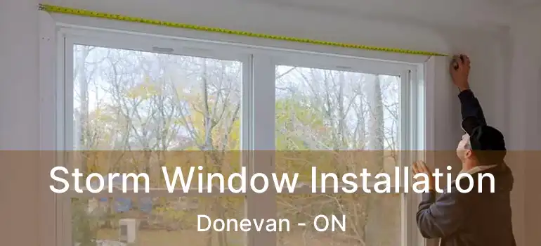  Storm Window Installation Donevan - ON