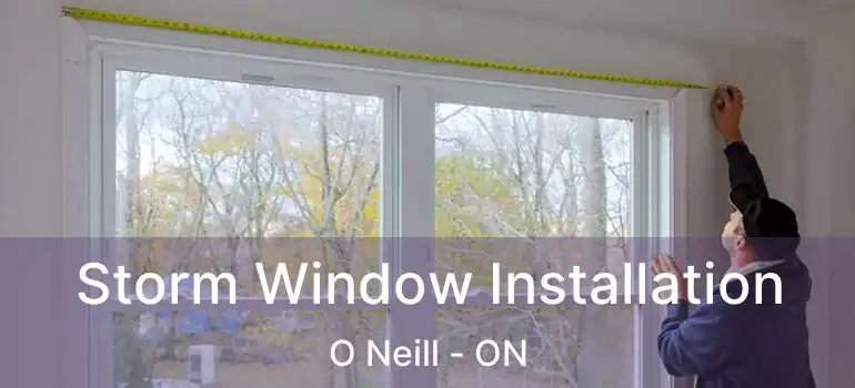  Storm Window Installation O Neill - ON