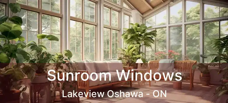  Sunroom Windows Lakeview Oshawa - ON