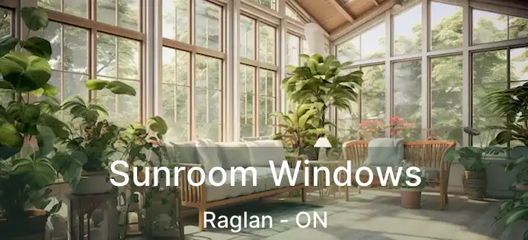  Sunroom Windows Raglan - ON