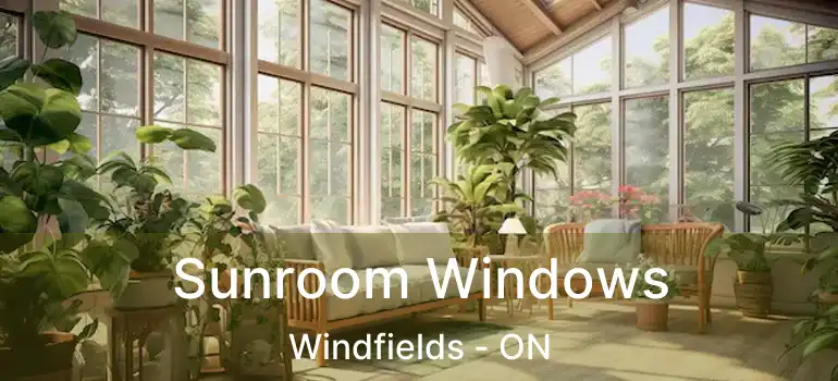  Sunroom Windows Windfields - ON