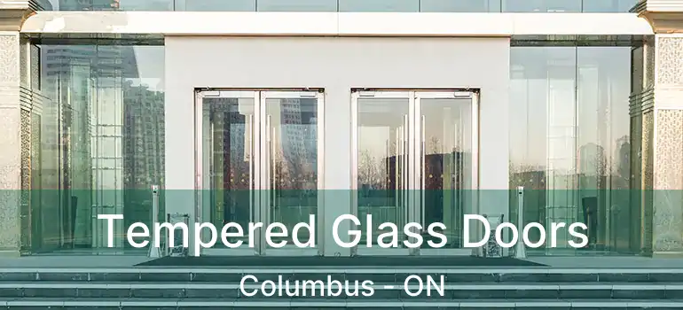  Tempered Glass Doors Columbus - ON