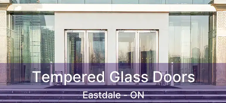  Tempered Glass Doors Eastdale - ON