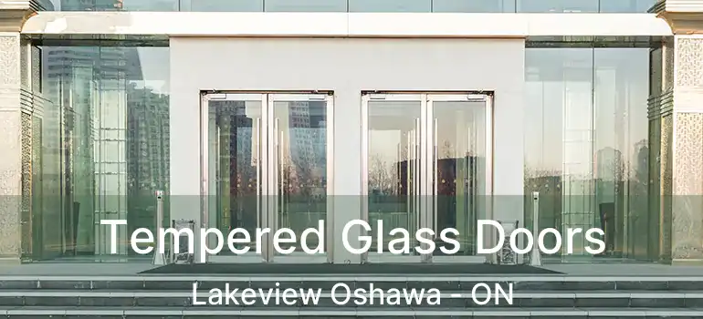  Tempered Glass Doors Lakeview Oshawa - ON