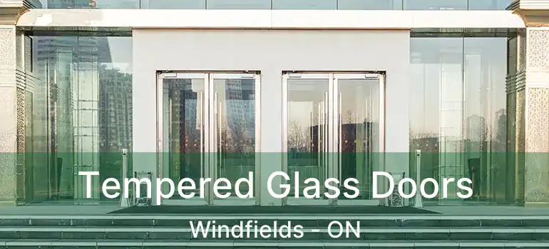  Tempered Glass Doors Windfields - ON