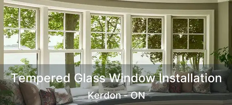  Tempered Glass Window Installation Kerdon - ON