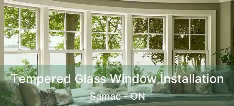  Tempered Glass Window Installation Samac - ON