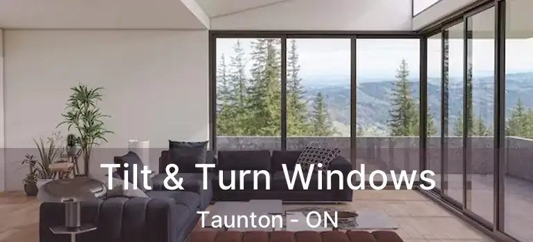  Tilt & Turn Windows Taunton - ON