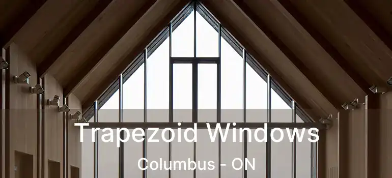  Trapezoid Windows Columbus - ON