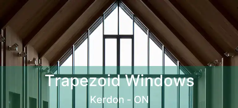  Trapezoid Windows Kerdon - ON