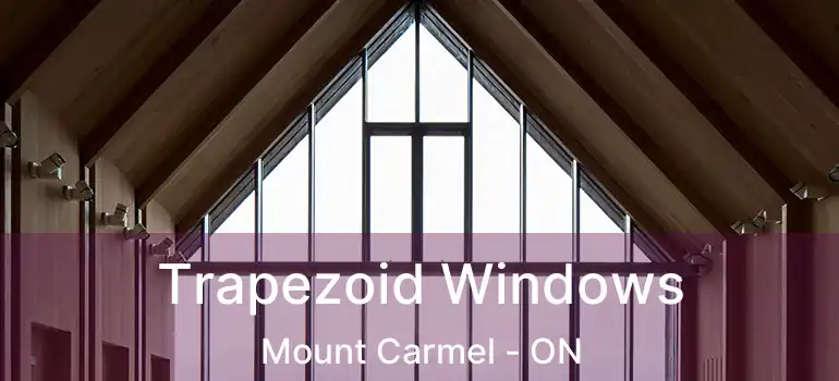  Trapezoid Windows Mount Carmel - ON