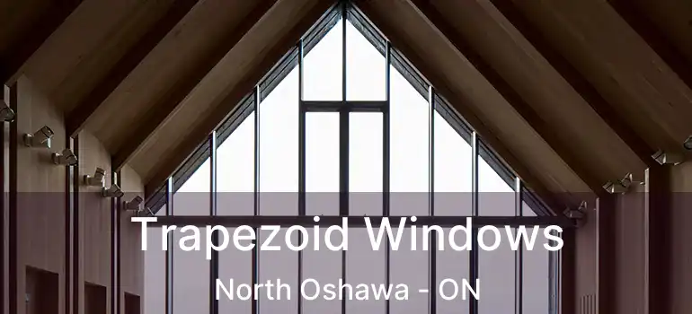  Trapezoid Windows North Oshawa - ON