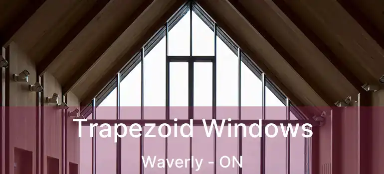  Trapezoid Windows Waverly - ON