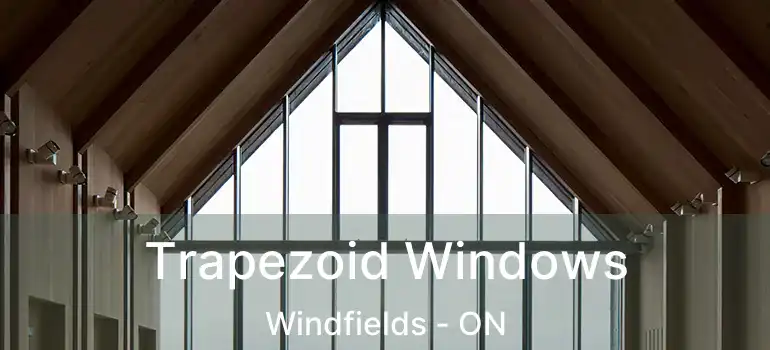  Trapezoid Windows Windfields - ON