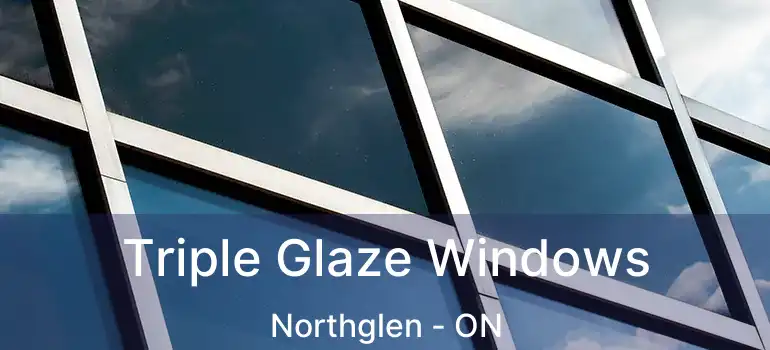  Triple Glaze Windows Northglen - ON