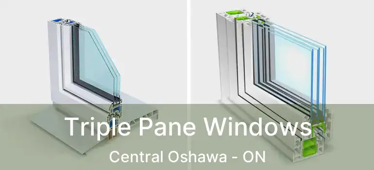  Triple Pane Windows Central Oshawa - ON