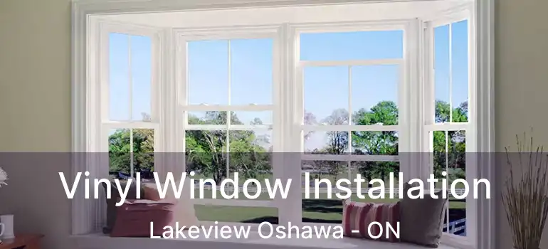  Vinyl Window Installation Lakeview Oshawa - ON