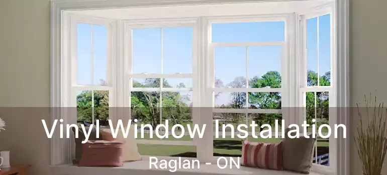  Vinyl Window Installation Raglan - ON