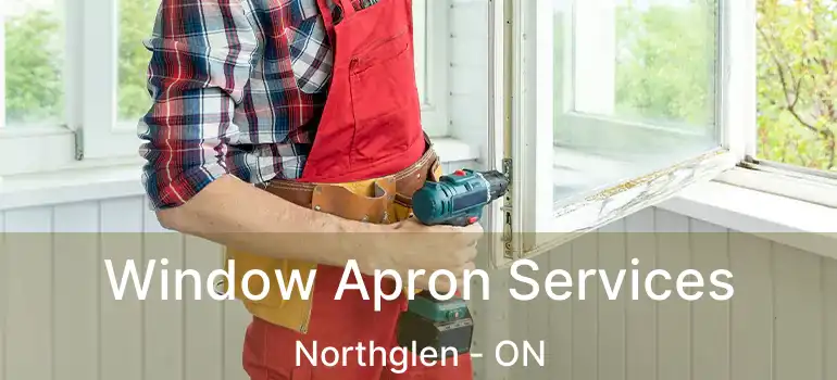  Window Apron Services Northglen - ON