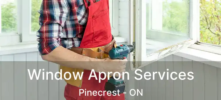  Window Apron Services Pinecrest - ON