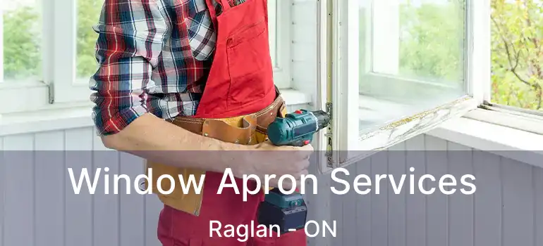  Window Apron Services Raglan - ON