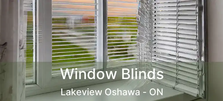  Window Blinds Lakeview Oshawa - ON