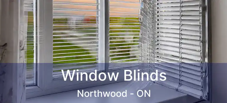  Window Blinds Northwood - ON