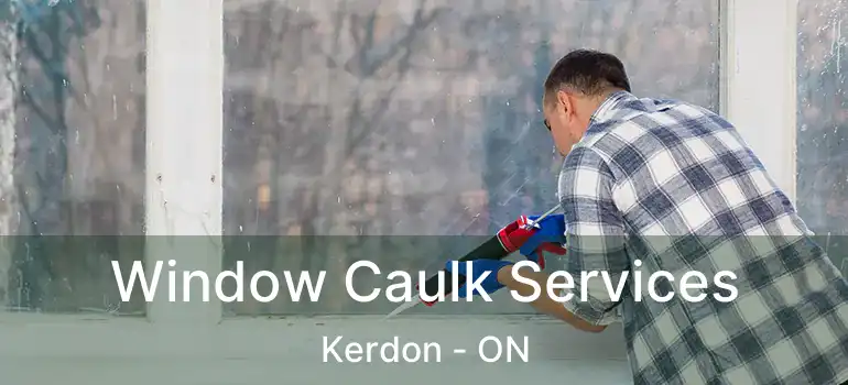  Window Caulk Services Kerdon - ON