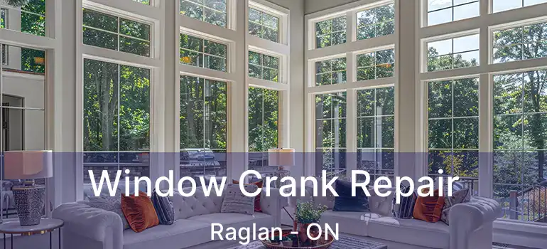  Window Crank Repair Raglan - ON