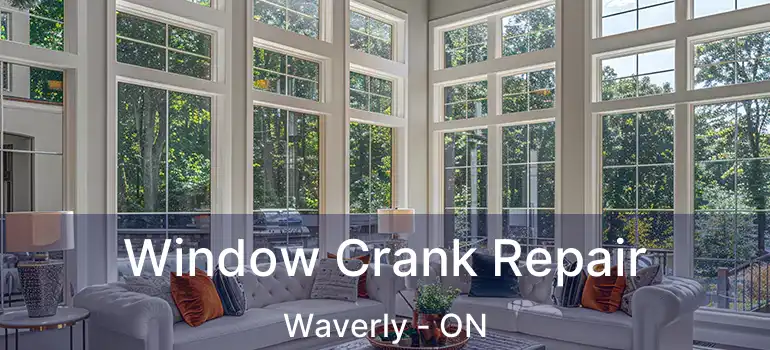  Window Crank Repair Waverly - ON