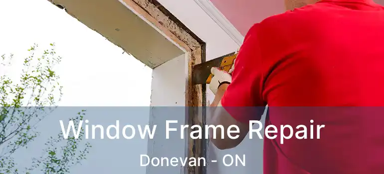  Window Frame Repair Donevan - ON