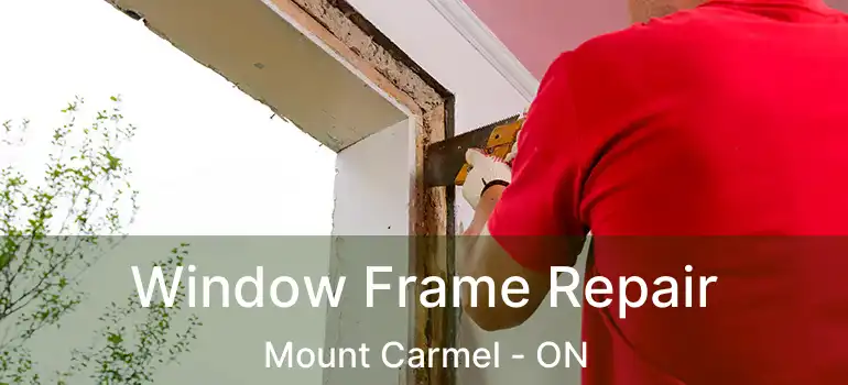  Window Frame Repair Mount Carmel - ON