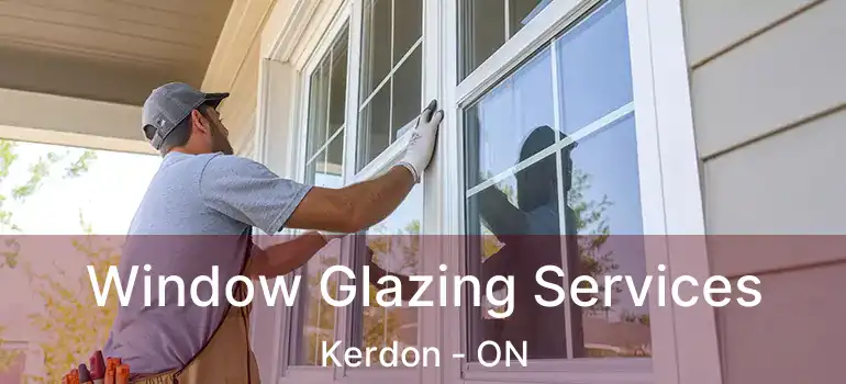  Window Glazing Services Kerdon - ON